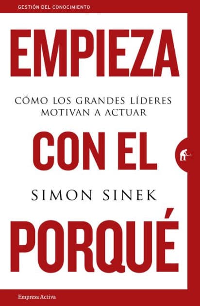 Empieza con el porque by Simon Sinek