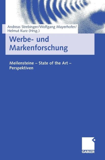 Werbe- und Markenforschung: Meilensteine - State of the Art - Perspektiven by Andreas Strebinger