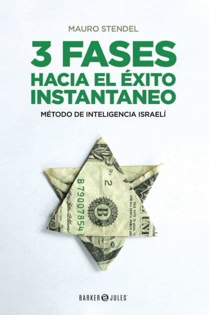 3 Fases hacia el ï¿½xito instantï¿½neo: Mï¿½todo de inteligencia israelï¿½ by Mauro Stendel