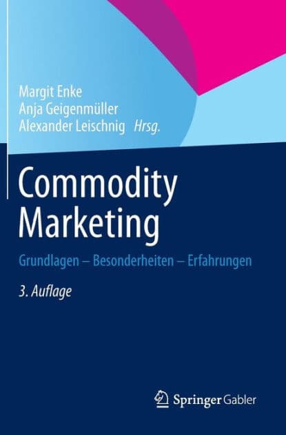 Commodity Marketing: Grundlagen - Besonderheiten - Erfahrungen by Margit Enke