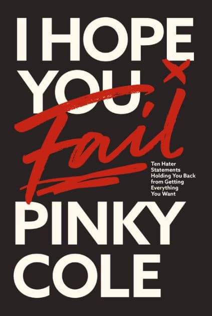I Hope You Fail: Ten Hater Statements Holding You Back from Getting Everything You Want by Pinky Cole