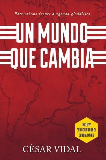 Un Mundo Que Cambia: Patriotismo Frente a Agenda Globalista by César Vidal