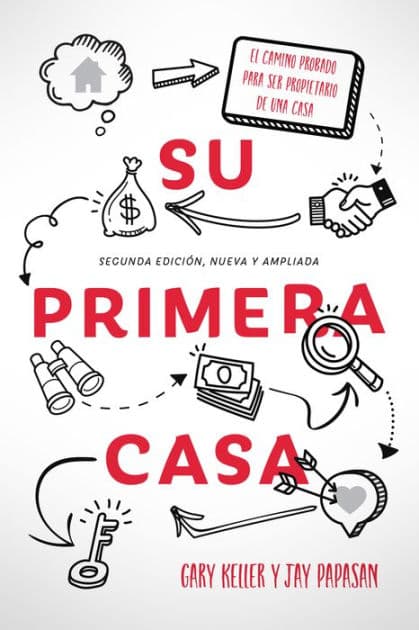 Su Primera Casa: El Camino Probado Para Ser Propietario De Una Casa by Gary Keller