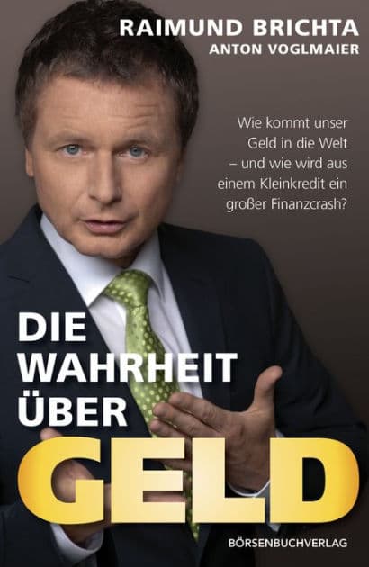 Die Wahrheit über Geld: Wie kommt unser Geld in die Welt - und wie wird aus einem Kleinkredit ein großer Finanzcrash by Raimund Brichta