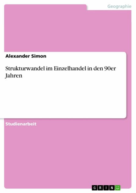 Strukturwandel im Einzelhandel in den 90er Jahren by Alexander Simon