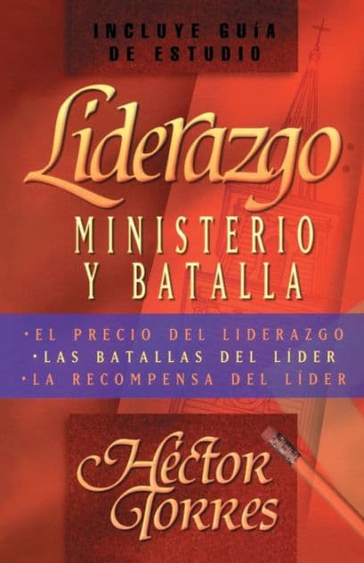 Liderazgo: Ministerio y batalla by Héctor P. Torres