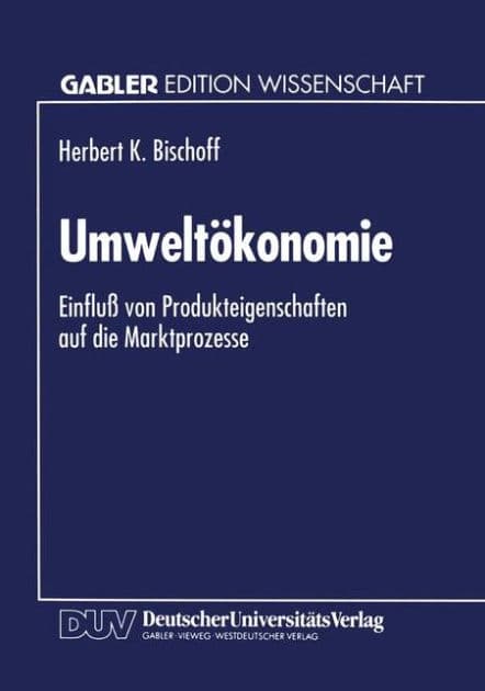 Umweltökonomie: Einfluß von Produkteigenschaften auf die Marktprozesse by Herbert K. bleuelff