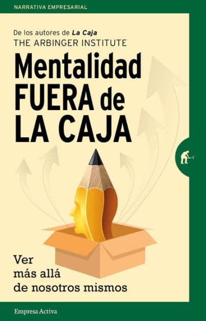 Mentalidad fuera de la caja by The Arbinger Institute