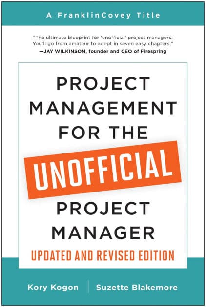 Project Management for the Unofficial Project Manager (Updated and Revised Edition) by Kory Kogon