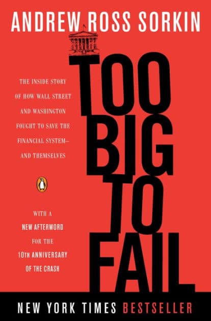 Too Big to Fail: The Inside Story of How Wall Street and Washington Fought to Save the Financial System - and Themselves by Andrew Ross Sorkin