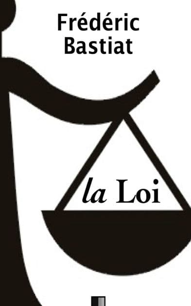 La Loi - Suivi de Notice sur la vie et les ï¿½crits de F. Bastiat by Frïdïric Bastiat