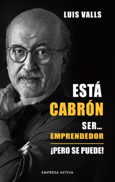 Está cabrón ser... emprendedor by Luis Valls