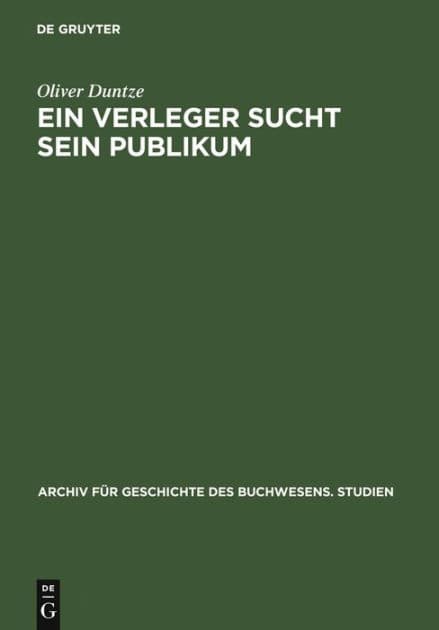 Ein Verleger sucht sein Publikum: Die Straßburger Offizin des Matthias Hupfuff (1497/98-1520) by Oliver Duntze