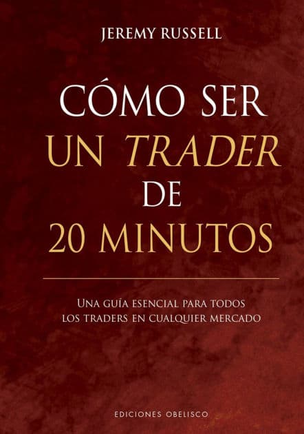 Cómo ser un trader de 20 minutos by Jeremy Russell
