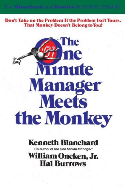 The One Minute Manager Meets The Monkey by Ken Blanchard