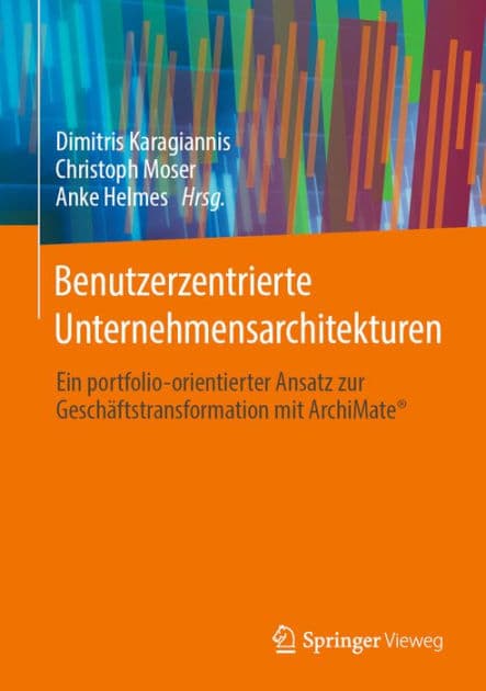 Benutzerzentrierte Unternehmensarchitekturen: Ein portfolio-orientierter Ansatz zur Geschï¿½ftstransformation mit ArchiMateï¿½ by Dimitris Karagiannis
