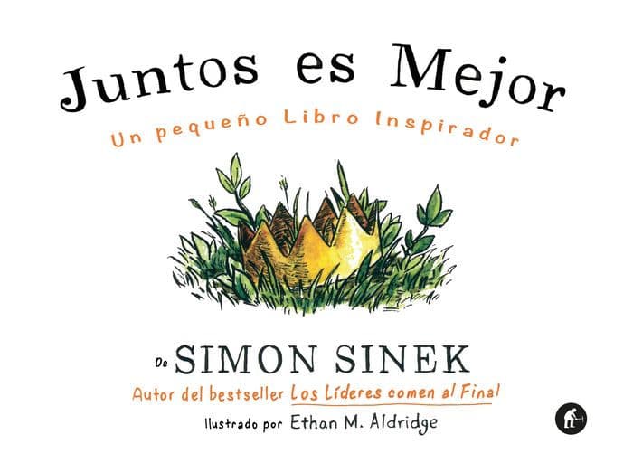 Juntos es mejor by Simon Sinek