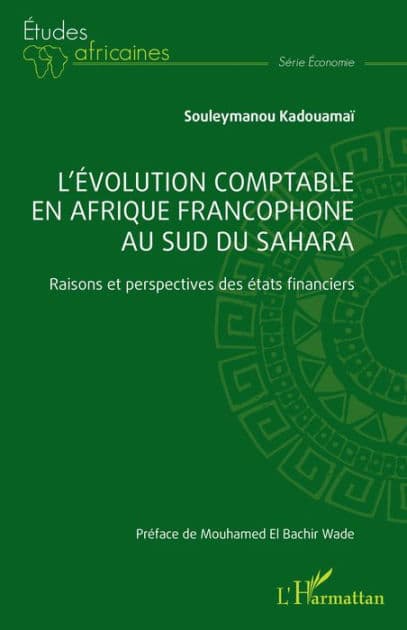 L'évolution comptable en Afrique francophone au sud du Sahara: Raisons et perspectives des états financiers by Souleymanou Kadouamaï