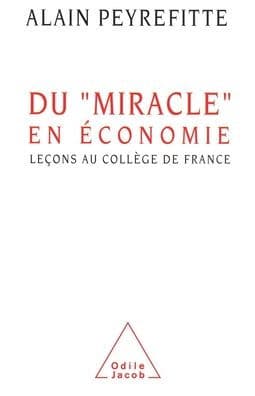 Economic "Miracle" / Du miracle" en ï¿½conomie": Leï¿½ons au Collï¿½ge de France by Alain Peyrefitte