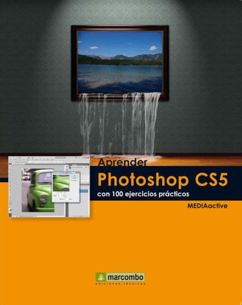 Aprender Photoshop CS5 con 100 ejercicios prácticos by MEDIAactive