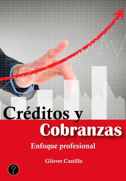 Créditos y cobranzas: Enfoque profesional by Glisvet Castillo