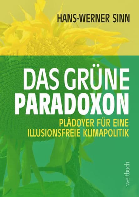 Das grüne Paradoxon: Plädoyer für eine illusionsfreie Klimapolitik by Prof. Hans-Werner Sinn