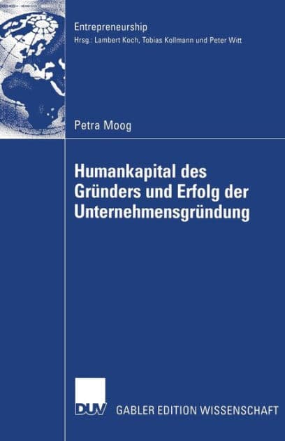 Humankapital des Gründers und Erfolg der Unternehmensgründung by Petra Moog
