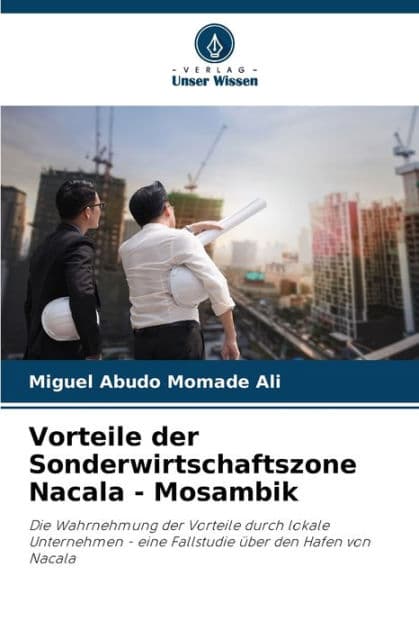 Vorteile der Sonderwirtschaftszone Nacala - Mosambik by Miguel Abudo Momade Ali
