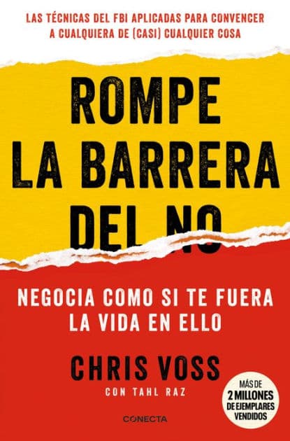 Rompe la barrera del no: Negocia como si te fuera la vida en ello by Chris Voss