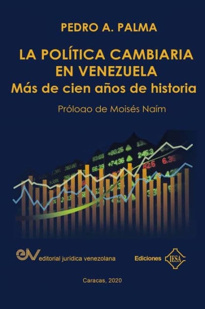 LA POLÍTICA CAMBIARIA EN VENEZUELA.: Más de cien años de historia by Pedro A Palma