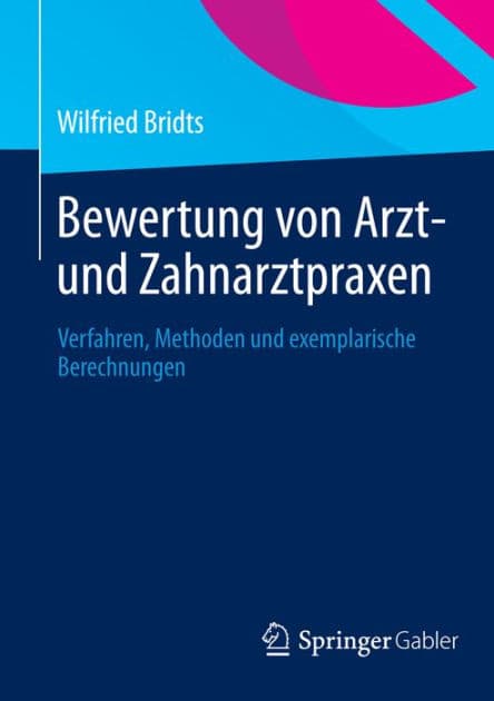 Bewertung von Arzt- und Zahnarztpraxen: Verfahren, Methoden und exemplarische Berechnungen by Wilfried Bridts