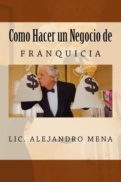 Como hacer un Negocio de Franquicia by Jesus Alejandro Mena Gauna