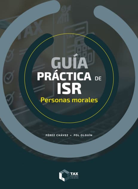 Guía práctica de ISR 2024: Personas morales by José Pérez Chávez
