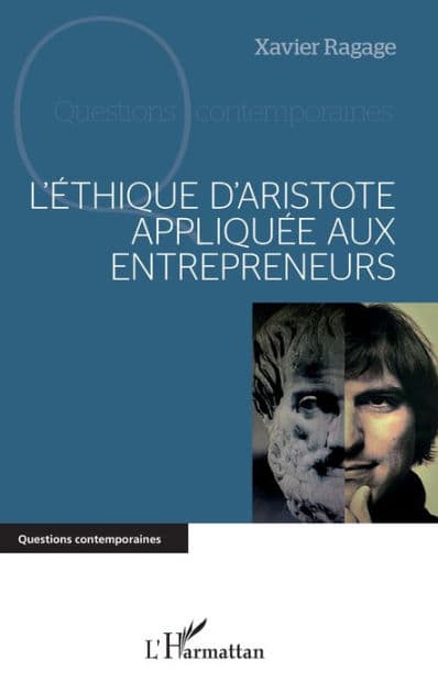 L'éthique d'Aristote appliquée aux entrepreneurs by Xavier Ragage