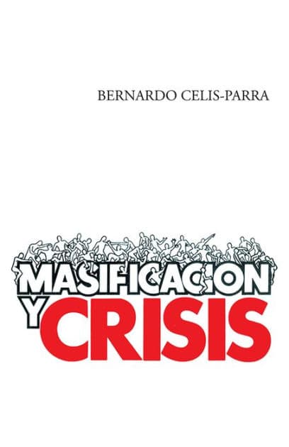 Masificación y crisis by Bernardo Celis-Parra