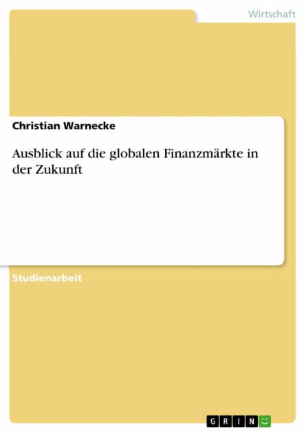 Ausblick auf die globalen Finanzmärkte in der Zukunft by Christian Warnecke