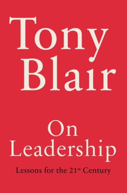 On Leadership: Lessons for the 21st Century by Tony Blair