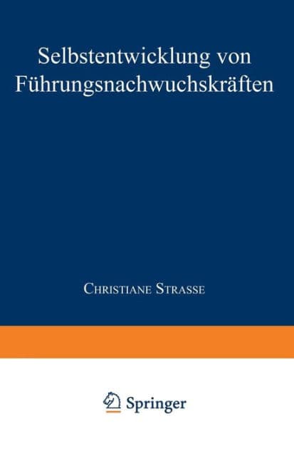 Selbstentwicklung von Führungsnachwuchskräften by Christiane Strasse