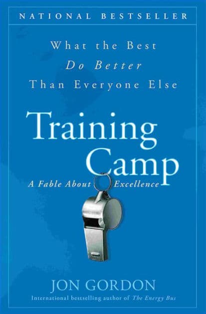 Training Camp: What the Best Do Better Than Everyone Else by Jon Gordon