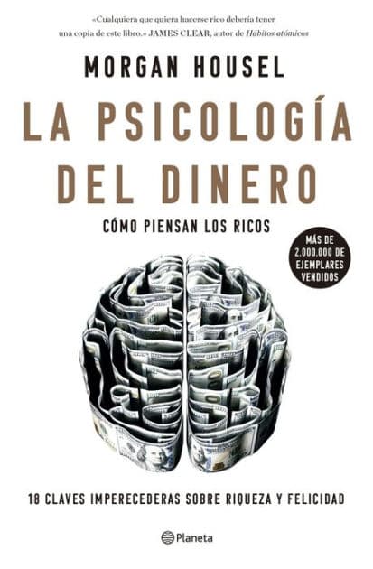 La psicología del dinero: Cómo piensan los ricos: 18 claves imperecederas sobre riqueza y felicidad by Morgan Housel