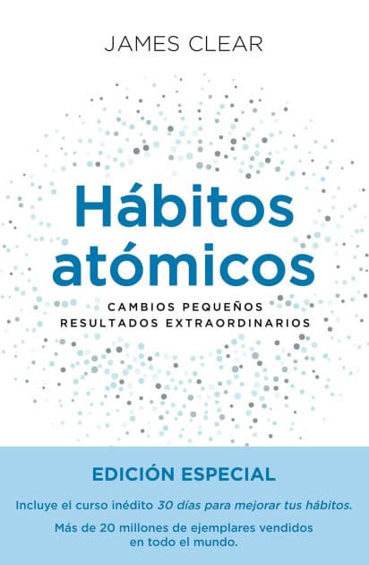 Hábitos atómicos: Cambios pequeños, resultados extraordinarios (Edición especial) / Atomic Habits by James Clear