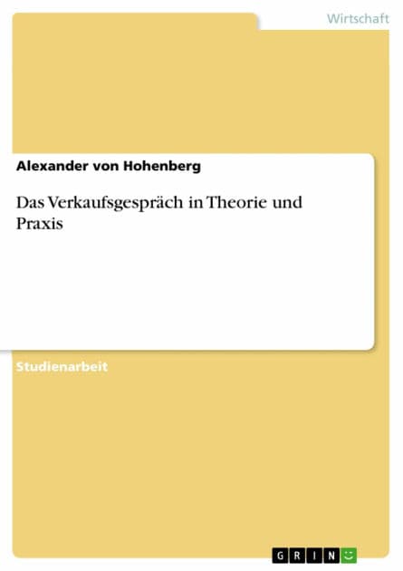 Das Verkaufsgespräch in Theorie und Praxis by Alexander von Hohenberg