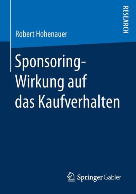 Sponsoring-Wirkung auf das Kaufverhalten by Robert Hohenauer