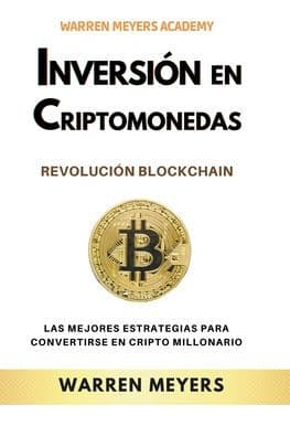 Inversión en Criptomonedas Revolución Blockchain Las mejores estrategias para convertirse en cripto millonario by Warren Meyers