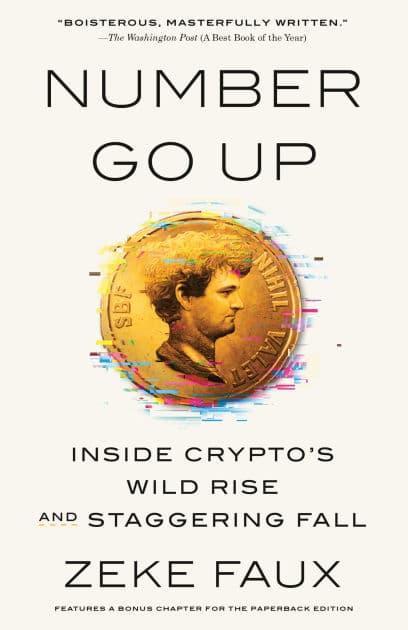 Number Go Up: Inside Crypto's Wild Rise and Staggering Fall by Zeke Faux