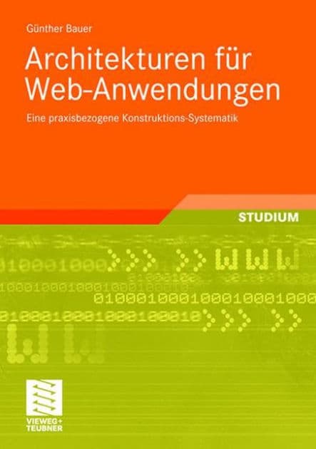 Architekturen für Web-Anwendungen: Eine praxisbezogene Konstruktions-Systematik by Günther Bauer