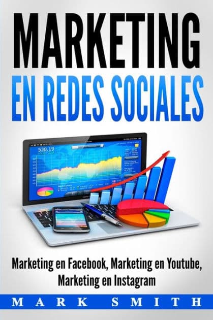 Marketing en Redes Sociales: Marketing en Facebook, Marketing en Youtube, Marketing en Instagram (Libro en EspaÃ¯Â¿Â½ol/Social Media Marketing Book Spanish Version) by Mark Smith