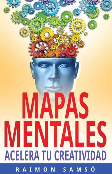 Mapas Mentales: Acelera tu Creatividad by Raimon Samsï