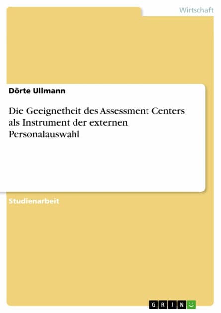 Die Geeignetheit des Assessment Centers als Instrument der externen Personalauswahl by Dörte Ullmann