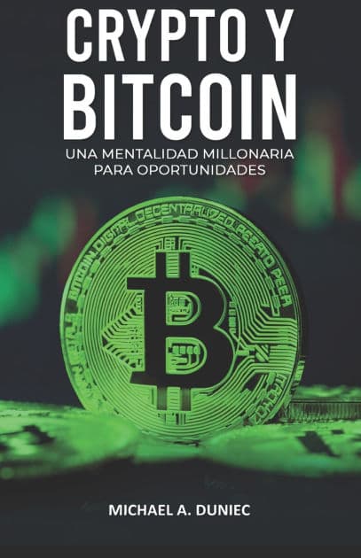 Crypto Y Bitcoin: Una Mentalidad Millonaria Para Oportunidades by Michael A Duniec
